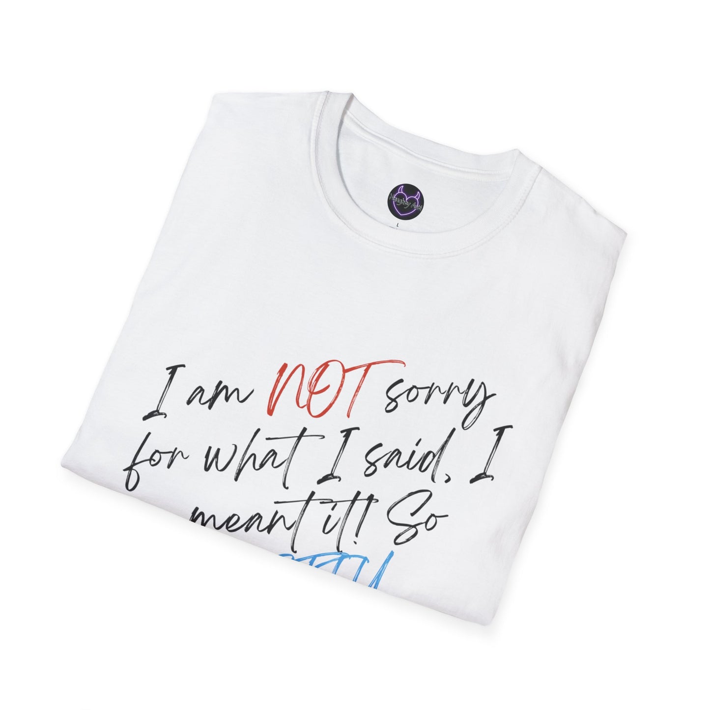 Bold 'I Am NOT Sorry' Statement Tee