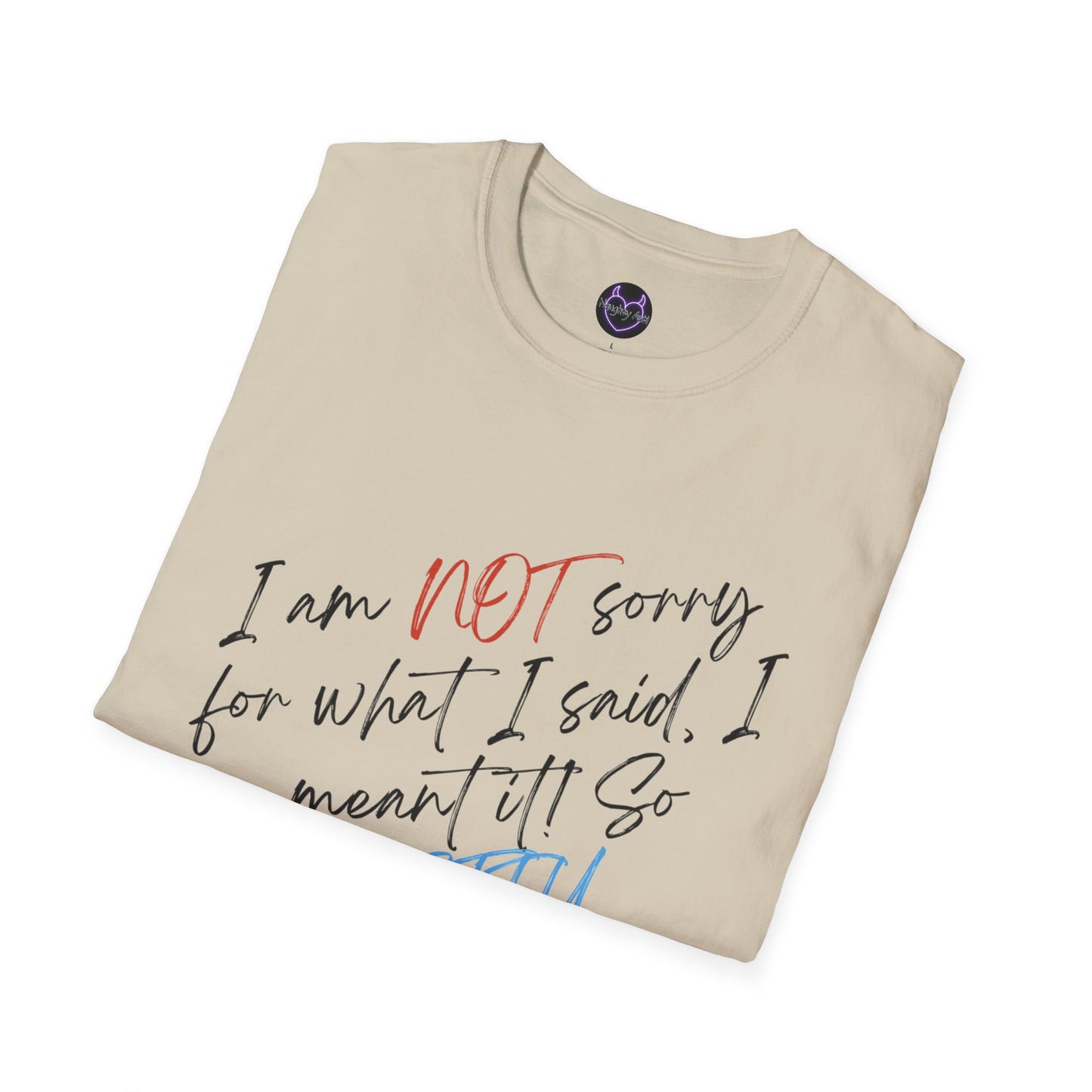 Bold 'I Am NOT Sorry' Statement Tee